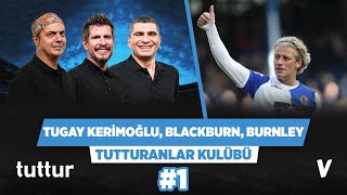 Tugay Kerimoğlu Blackburn Rovers  Burnley rekabeti  Ali Irmak Ilgaz  Tutturanlar Kulübü 1 [upl. by Lunseth]