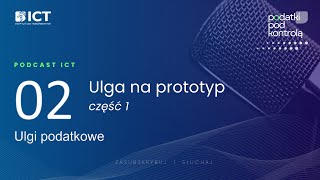 Ulga na prototyp cz 1  podcast ICT [upl. by Hegyera44]