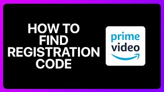 How To Find Registration Code For Amazon Prime Video Tutorial [upl. by Iosep]