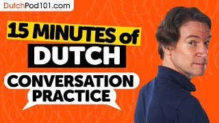 15 mins of Dutch Conversation Practice [upl. by Aihsa]