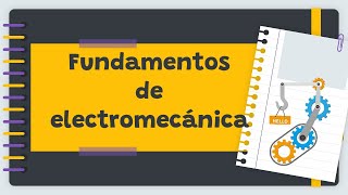 Fundamentos de la Electromecánica Intersección de la Electricidad y la Mecánica [upl. by Riker]