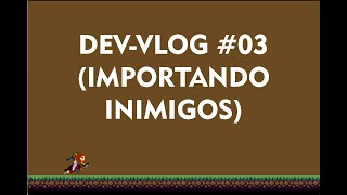 DEVVLOG 03 Importando Inimigos [upl. by Notnats]