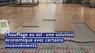 Chauffage au sol  une solution économique avec certains inconvénients [upl. by Niccolo]