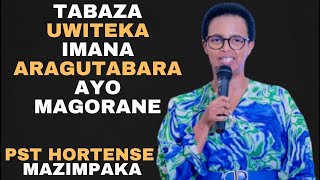 TABAZA UWITEKA IMANA ARAGUTABARA AYO MAGORANEinyigisho nziza ya PST Hortense Mazimpaka [upl. by Ynnub566]