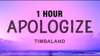 1 HOUR Timbaland  Apologize Lyrics ft OneRepublic [upl. by Kumar]