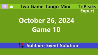 Two Game Tango Mini Game 10  October 26 2024 Event  TriPeaks Expert [upl. by Tace]