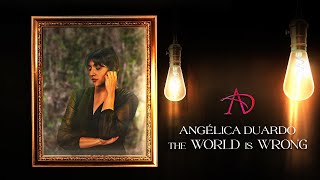 Angélica Duardo  The World Is Wrong Official Video [upl. by Neibart]