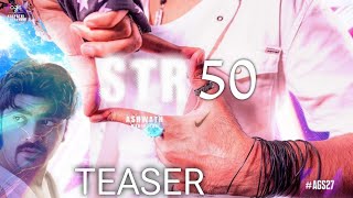 STR 50  TEASER  silambarasan  Gv prakash  Ashvath marimuthu film  ags production [upl. by Ydal581]