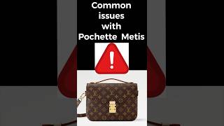 LOUIS VUITTON POCHETTE METIS COMMON PROBLEM ISSUES [upl. by Loella19]