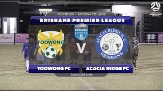 BPL RD6CU Toowong FC v Acacia Ridge FC [upl. by Ahsek475]