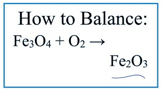 How to Balance Fe3O4  O2  Fe2O3 Iron II III oxide  Oxygen gas [upl. by Ivory]