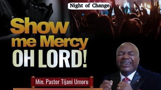 SHOW ME MERCY OH LORD  NIGHT OF CHANGE NOVEMBER 2024 [upl. by Leola]