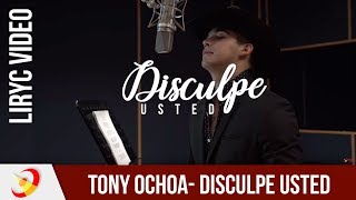 Tony Ochoa  Disculpe Usted Lyric Video [upl. by Lymann]