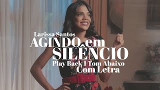 Larissa Santos  Agindo Em Silêncio  Play Back 1 Tom Abaixo Com Letra [upl. by Chiarra]