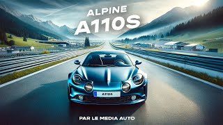 ESSAI ALPINE A110 S sur route et sur circuit  LA SPORTIVE PAR DÉFINITION [upl. by Ulphiah858]