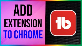 How to Add Tubebuddy Extension on Chrome EASY [upl. by Horne]