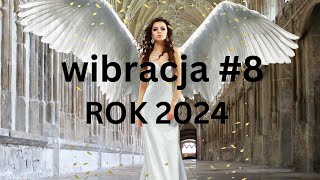 8💥PROGNOZA DLA WIBRACJI 8💥20248numerologiaprzekaznaNOWYROKNUMEROLOGICZNYdla82024 [upl. by Welcher240]