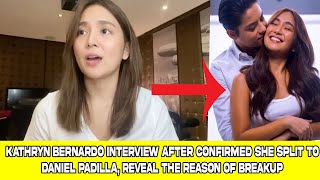 Kathryn Bernardo interview after confirmed she split to Daniel Padilla reveal the reason of breakup [upl. by Jean]