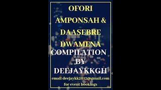 OFORI AMPONSAH amp DAASEBRE DWAMENA COMPILATION BY DEEJAYKKGH [upl. by Trellas]