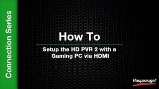 How To Setup the HD PVR 2 with a Gaming PC via HDMI [upl. by Anauj]