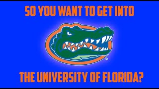 How To Get Into The University Of Florida  Admissions [upl. by Story]