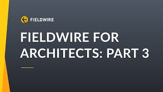 Fieldwire for Architects Part 3 [upl. by Anaugahs]