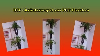 DIY Kräuterampel aus alten PET Flaschen [upl. by Ordnassela995]