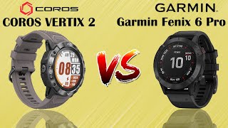 COROS VERTIX 2 Vs Garmin Fenix 6 Pro Comparison [upl. by Melamed]