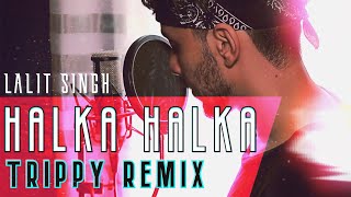 Halka Halka Suroor Trippy Remix  Lalit Singh  Home Studio Sessions 2020 [upl. by Daughtry376]