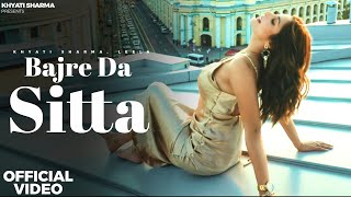 Bajre Da Sitta MUSIC VIDEO  Khyati Sharma  Leela Mukku  Latest Punjabi Songs 2024 [upl. by Leticia]