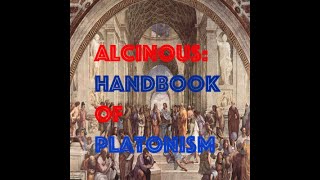 Alcinous Handbook of Platonism Full Summary [upl. by Orvas]