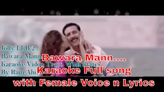 Bawra Mann Karaoke With Female Voice n Lyrics by Raju Ahir  Jolly LLB 2  Akshay K  Huma Qureshi [upl. by Nauqan]