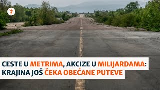 Ceste u metrima akcize u milijardama Krajina još čeka obećane puteve [upl. by Lux]