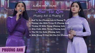 Album Nhạc Miền Trung  Huế Và Em Thương Lắm Miền Trung Ơi  Phương Anh amp Phương Ý [upl. by Constantin901]