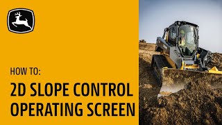 2D Slope Control Operation Screen Overview  John Deere Compact Track Loaders with Slope Control [upl. by Okomot830]