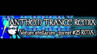 ANTHEM TRANCE REMIX 「Votum stellarum forest 25 RMX ＬＯＮＧ」 [upl. by Bethanne385]