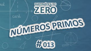 Matemática do Zero  Números Primos  Brasil Escola [upl. by Wanda]