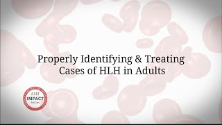 ASH Impact Series Nancy Berliner MD  Properly Identifying amp Treating Cases of HLH in Adults [upl. by Meuse262]