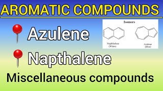 Aromatic Compounds Azulene amp Napthalene with Miscellaneous compounds discussion ✅️ [upl. by Rosenberg]