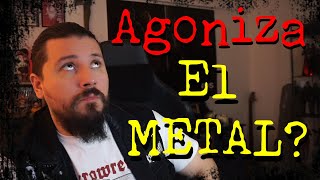 🔥Esta muriendo el Metal❓  Opinion SINCERA🔥 [upl. by Coplin723]