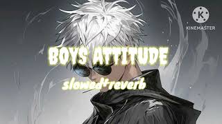 BOYS ATTITUDE  slowed reverb  mix mashup song [upl. by Erb]