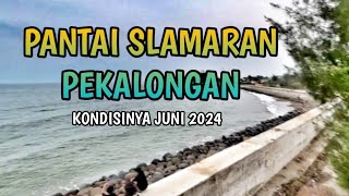 KONDISI PANTAI SLAMARAN JUNI 2024 walkingaround pekalongan wisatapekalongan [upl. by Scheck861]