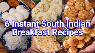 6 Instant South Indian Breakfast Recipes  Quick amp Easy Healthy Breakfast Recipe Ideas [upl. by Bannasch530]