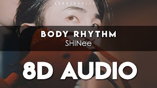 SHINee  Body Rhythm 8D AUDIO USE HEADPHONES  Romanized Lyrics [upl. by Attemaj477]