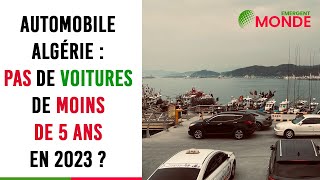 🚗​🚙 Automobile Algérie  pas de voitures de moins de 5 ans en 2023 [upl. by Eniamahs879]