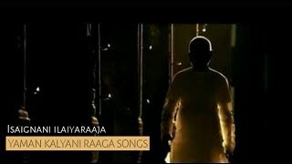 Isaignanai ilaiyaraja yaman kalyani raaga songs [upl. by Edyak882]