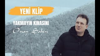 Onay Şahin  Yakmayın Kınasını [upl. by Dupuy941]