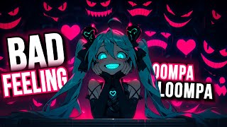 Nightcore  Bad Feeling Oompa Loompa  Jagwar Twin  Lyrics  I got a bad feeling about you [upl. by Natek594]