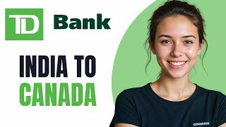 How Can I Transfer Money From India To Canada TD Bank [upl. by Hait]