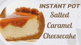 Best Cheesecake EVER Instant Pot Salted Caramel Recipe [upl. by Adnohryt]